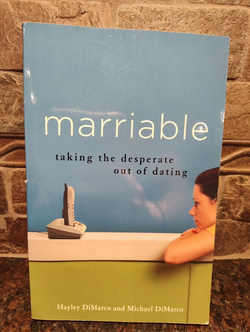 Marriable -Taking The Desperate Out Of Dating by Hayley & Michael DiMarco